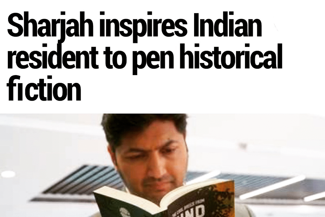 Sharjah inspires Indian resident to pen historical fiction — Khaleej Times reports (Nov 5 2018)