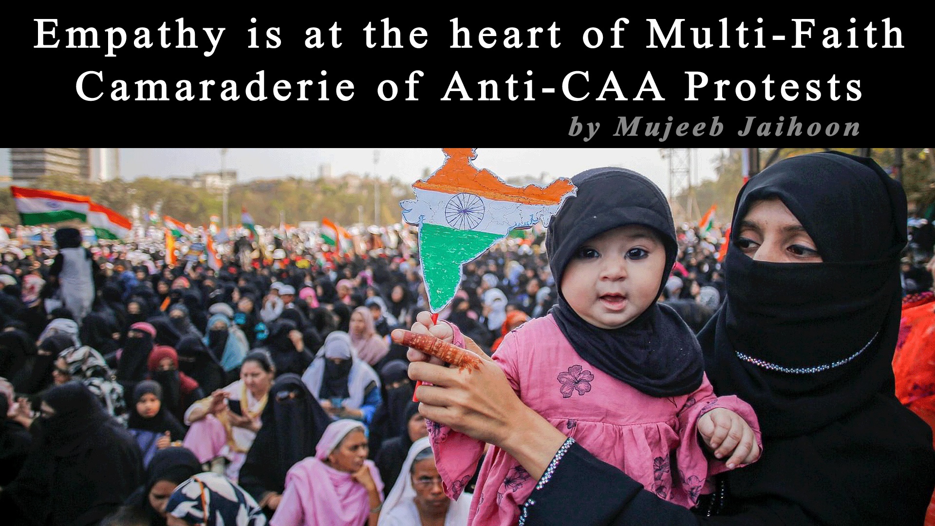 Empathy is at the heart of Multi-Faith Camaraderie of Anti-CAA Protests