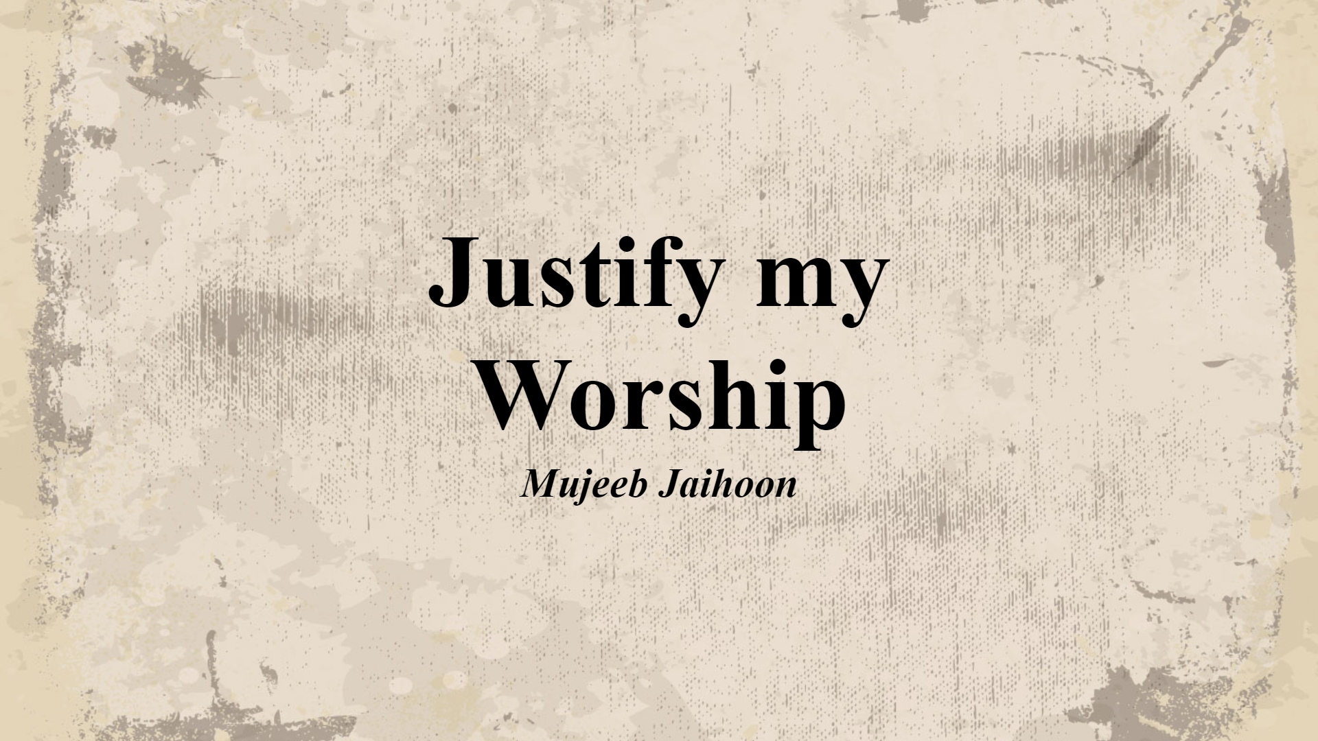 Justify my Worship