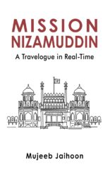 Mission Nizamuddin: A Travelogue in Real-Time